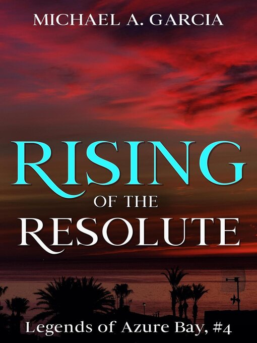 Title details for Rising of the Resolute by Michael A. Garcia - Available